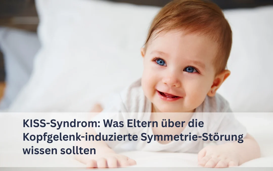 KISS-Syndrom: Was Eltern über die Kopfgelenk-induzierte Symmetrie-Störung wissen sollten