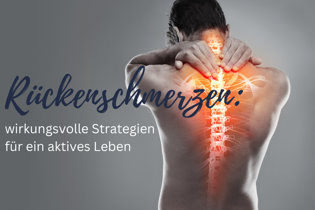 Rückenschmerzen: wirkungsvolle Strategien für ein aktives Leben