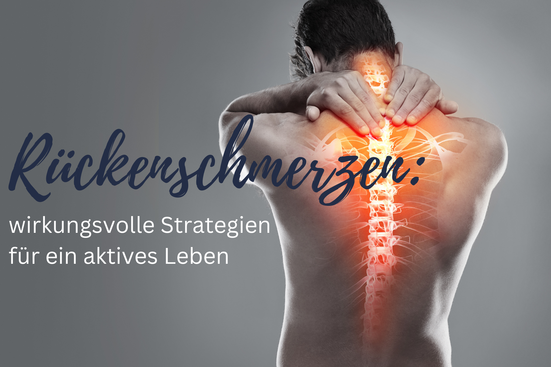 Blogtitelbilder (1) Rückenschmerzen: wirkungsvolle Strategien für ein aktives Leben