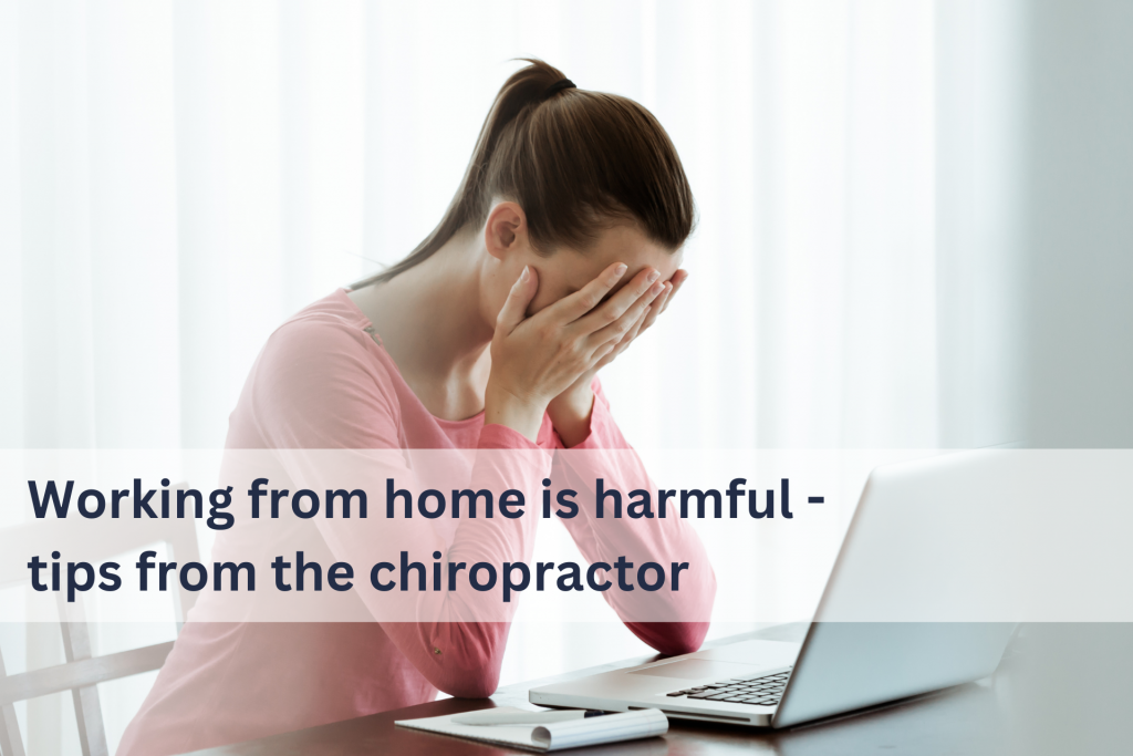 Working from home is harmful - tips from the chiropractor