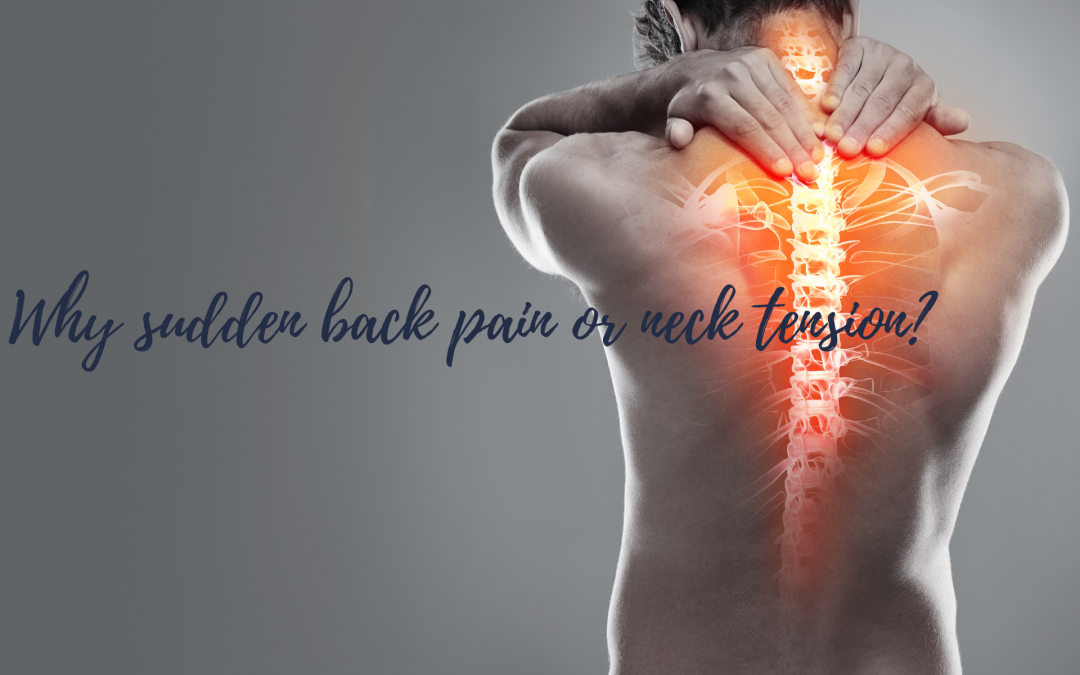 Why sudden back pain or neck tension?