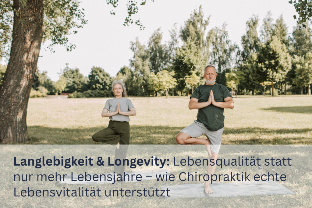 Langlebigkeit & Longevity: Lebensqualität statt nur mehr Lebensjahre – wie Chiropraktik echte Lebensvitalität unterstützt