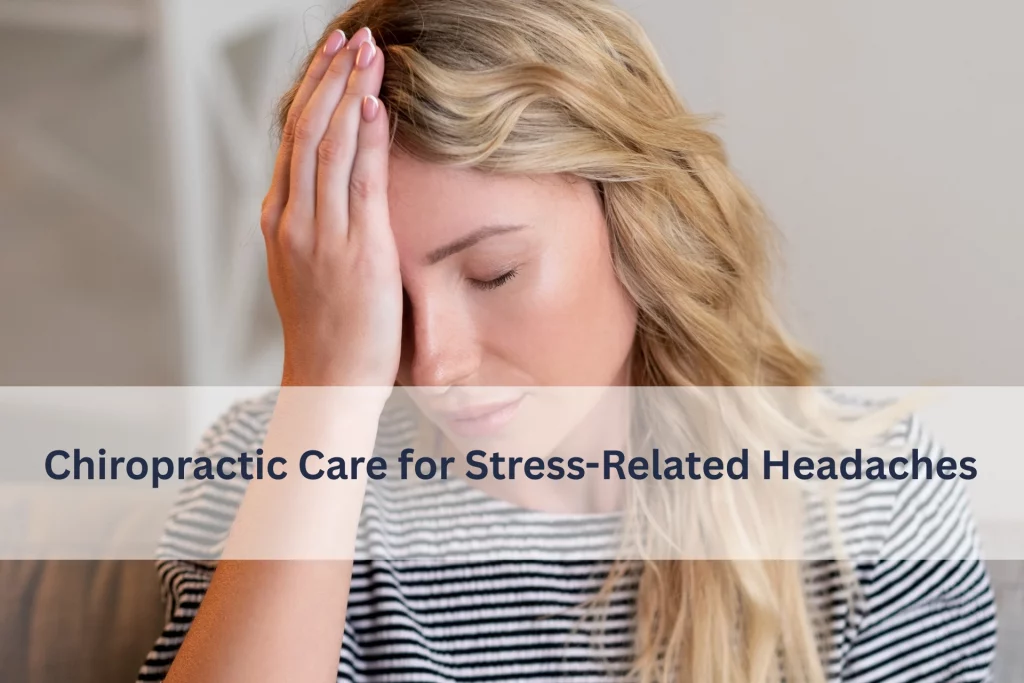 Chiropractic Care for Stress-Related Headaches