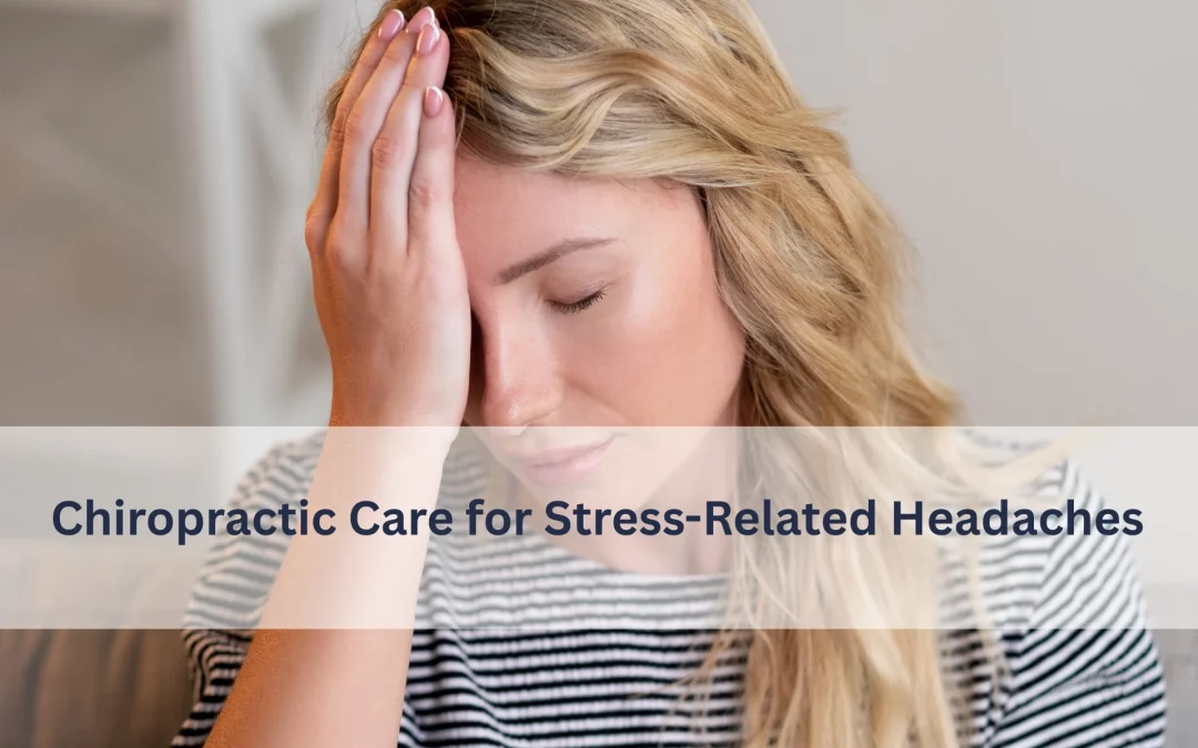 Chiropractic Care for Stress-Related Headaches