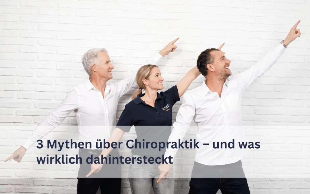 3 Mythen über Chiropraktik – und was wirklich dahintersteckt